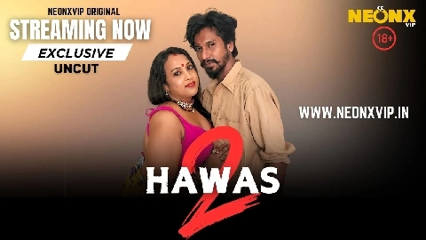 Hawas 2 2025 Neonx Vip Hindi Uncut Porn Video