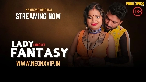 Lady Fantasy 2025 Neonx Vip Hindi Uncut Porn Video