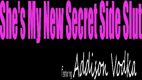 Addison Vodka Shes My New Secret Side Slut - MyFamilyPies