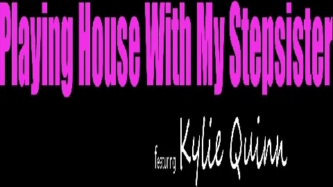 Kylie Quinn Playing House With My Stepsi - MyFamilyPies