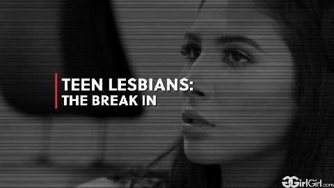 Teen Lesbians: The Break In - Gianna Dior, Natalia Queen