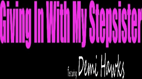 Demi Hawks Giving In With My Stepsister - MyFamilyPies