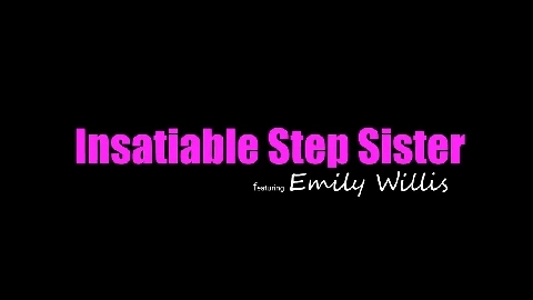 Insatiable Step Sister - Emily Willis