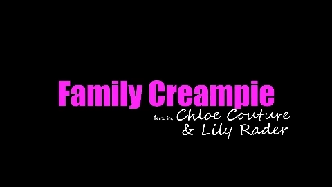 Family creampie - Lily Rader, Chloe Couture