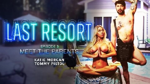 Katie Morgan- Last Resort Episode 3: Meet The Parents