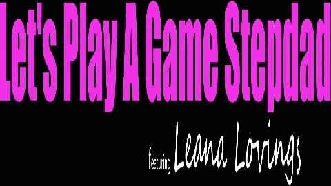 Lets Play A Game Stepdad 2 - Leana Lovings