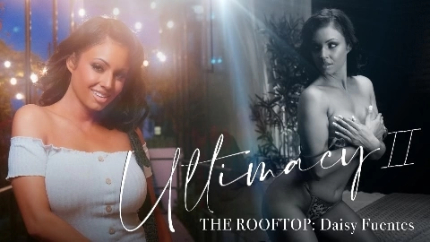 Ultimacy II Episode 3. The Rooftop - Daisy Fuentes
