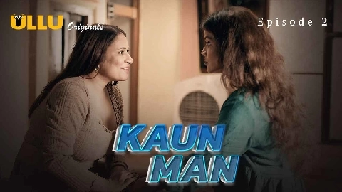 Kaun Man 2024 Ullu Originals Hindi Porn Web Series Ep 2