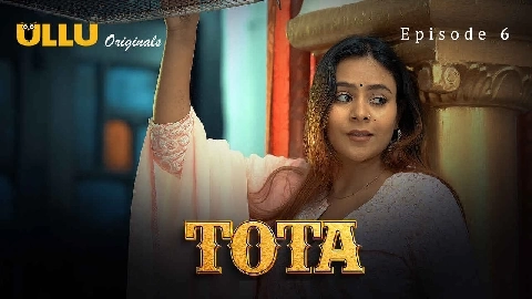 Tota 2024 Ullu Originals Hindi Porn Web Series Episode 6